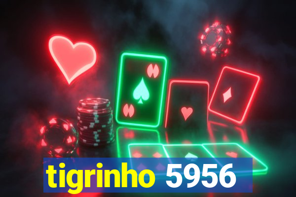 tigrinho 5956